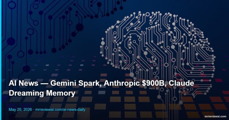 AI news May 20 2026 — Google Gemini Spark Anthropic OpenAI Claude agents