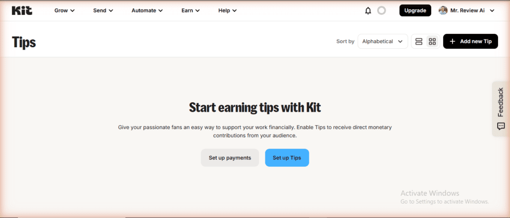 Kit free plan Tips page โ "Start earning tips with Kit." No paywall, no Paid feature badge. Receive direct monetary contributions from your audience at $0/month. Add new Tip button available on free plan (verified June 2026)